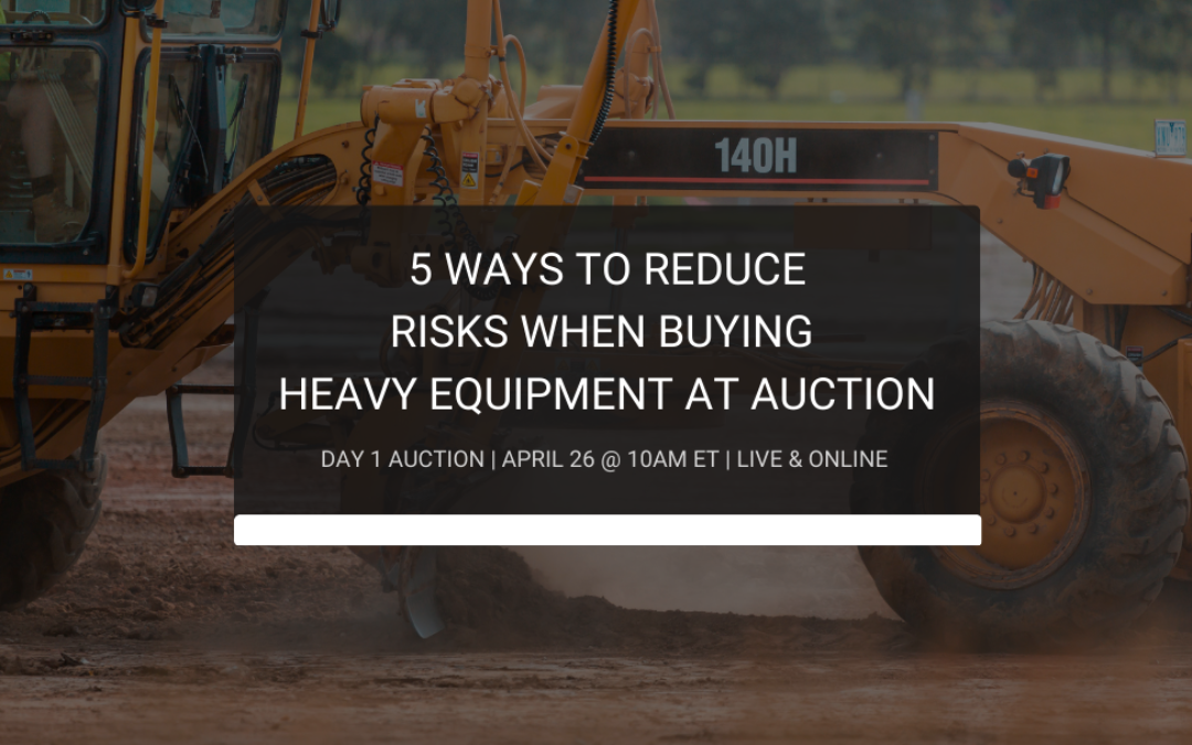 5 Ways to Reduce Risk When Buying Equipment at Auction