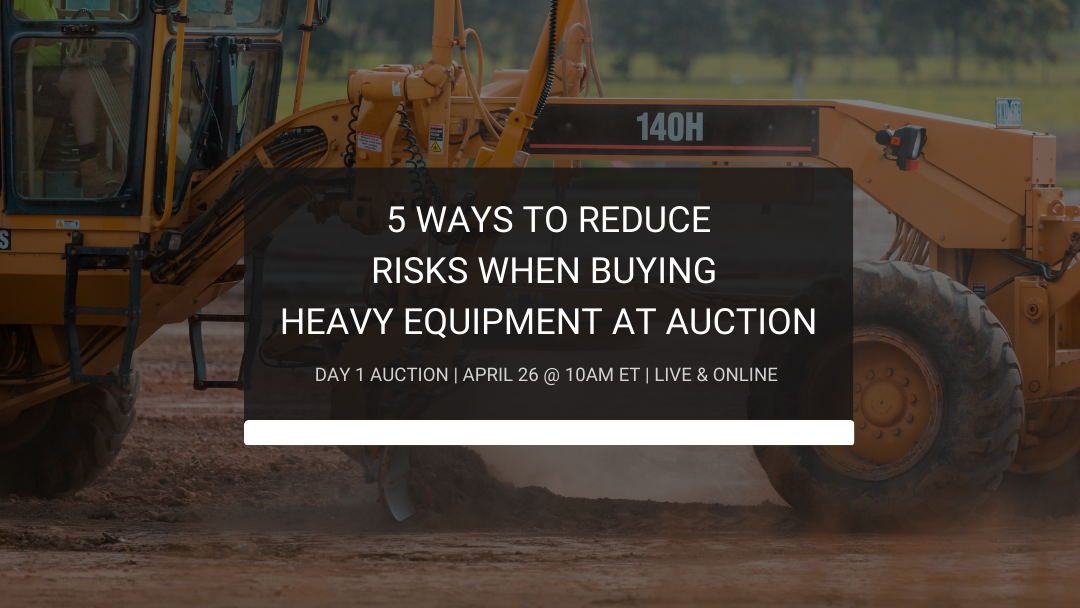 5 Ways to Reduce Risk When Buying Equipment at Auction